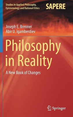 Philosophy in Reality: A New Book of Changes by Joseph E. Brenner 9783030627560