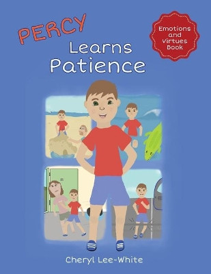 Percy Learns Patience: A  children's picture book on learning patience and manners by Cheryl Lee-White 9781916889521