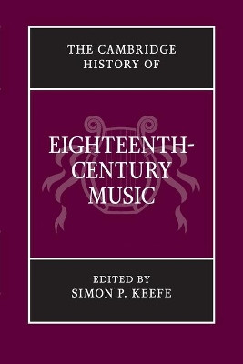 The Cambridge History of Eighteenth-Century Music by Simon P. Keefe 9781107643970