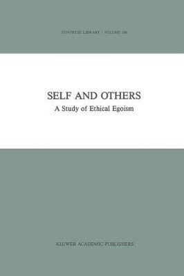 Self and Others: A Study of Ethical Egoism by Jan Osterberg 9789401077965