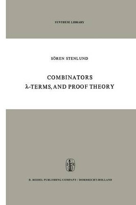 Combinators,  -Terms and Proof Theory by S. Stenlund 9789401029155
