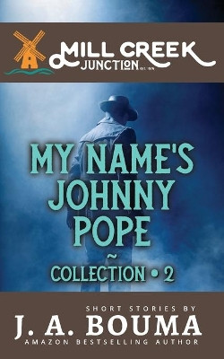 My Name's Johnny Pope: 5 Original Private Eye Short Mystery Stories by J a Bouma 9781948545686