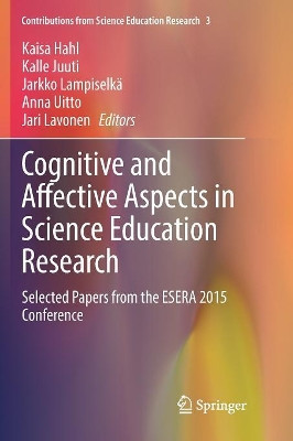 Cognitive and Affective Aspects in Science Education Research: Selected Papers from the ESERA 2015 Conference by Kaisa Hahl 9783319864556