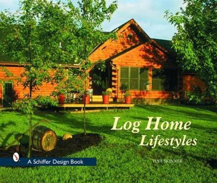 Log Home Lifestyles by Tina Skinner