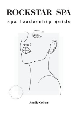 Rockstar Spa: Spa Leadership Guide by Ainslie Colless 9781922391674