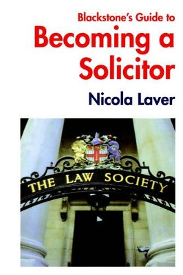 Blackstone's Guide to Becoming a Solicitor by Nicola Laver 9781841741222