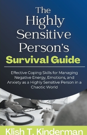 The Highly Sensitive Person's Survival Guide by Klish T Kinderman 9798215878163