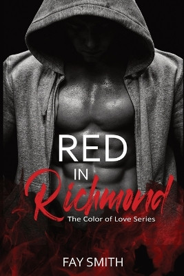 Red in Richmond: the Color of Love Series by Fay Smith 9798987334836
