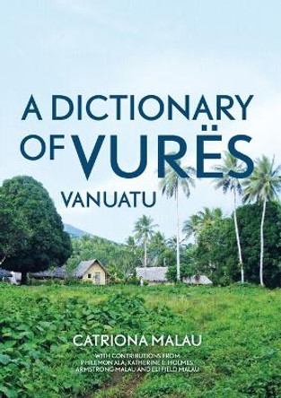 A Dictionary of Vurës, Vanuatu by Catriona Malau 9781760464608