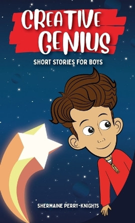 Creative Genius: Short Stories for Boys by Shermaine Perry-Knights 9781953518385