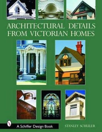 Architectural Details from Victorian Homes by Stanley Schuler