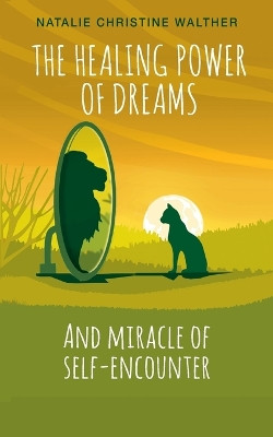 The Healing Power of Dreams: And miracle of self-encounter by Natalie Walther 9783734701153
