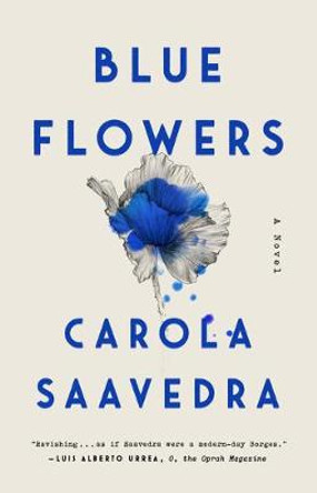 Blue Flowers: A Novel by Carola Saavedra