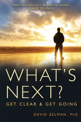 What's Next?: Get Clear and Get Going by David Zelman 9798887470221