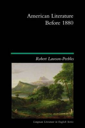 American Literature Before 1880 by Robert Lawson-Peebles