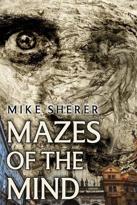 Mazes of the Mind by Mike Sherer 9781959804116