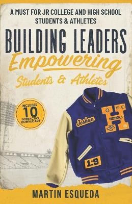 Building Leaders Empowering Students & Athletes by Martin Esqueda 9798985719307