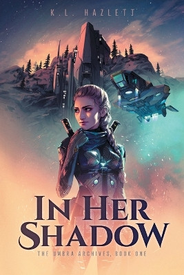 In Her Shadow by K L Hazlett 9781039145368