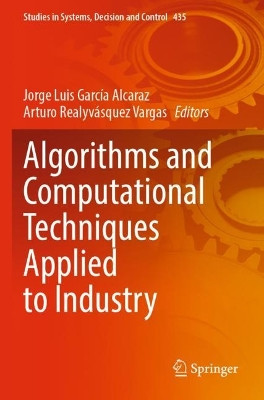 Algorithms and Computational Techniques Applied to Industry by Jorge Luis García Alcaraz 9783031008580