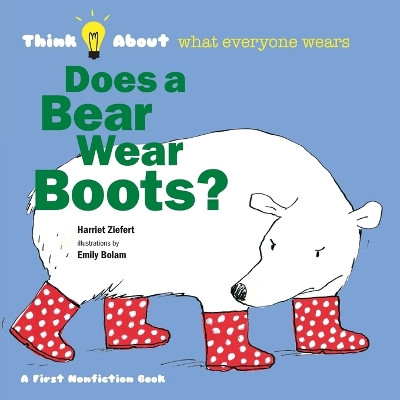 Does a Bear Wear Boots?: Think About What Everyone Wears by Tireo 9781609057039