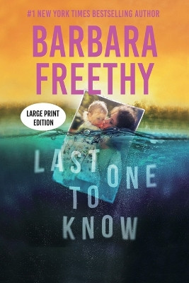 Last One To Know (LARGE PRINT EDITION): A riveting psychological thriller! by Barbara Freethy 9781958064429