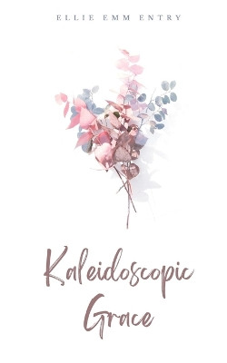 Kaleidoscopic Grace by Ellie Emm Entry 9789357213349
