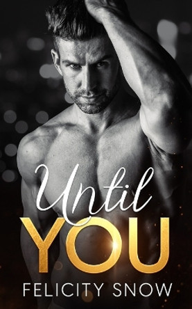 Until You by Felicity Snow 9781088222744