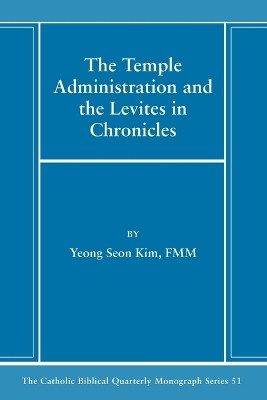 The Temple Administration and the Levites in Chronicles by Yeong Seon Kim 9781666787368
