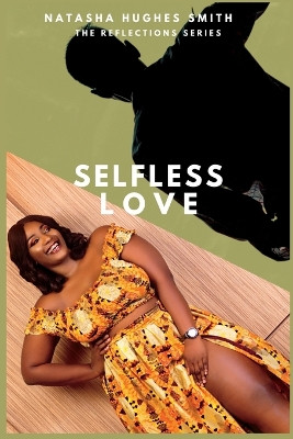 Selfless Love by Natasha Hughes Smith 9798988977001
