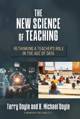 The New Science of Teaching: Rethinking a Teacher's Role in the Age of Data by Terry Doyle 9798822919778