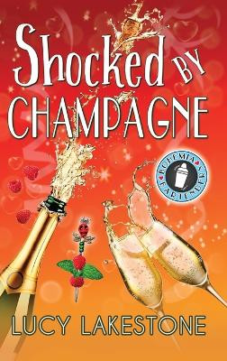 Shocked by Champagne by Lucy Lakestone 9781943134458