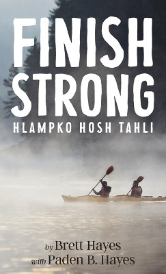 Finish Strong: Hlampko Hosh Tahli by Brett Hayes 9781960810281