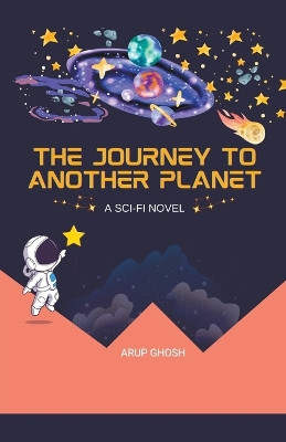 The Journey to Another Planet by Arup Ghosh 9798215330180