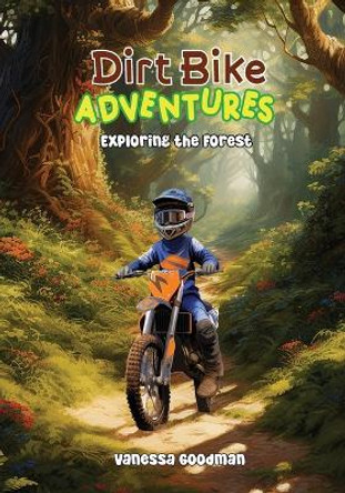 Dirt Bike Adventures - Exploring the Forest by Vanessa Goodman 9781088296530