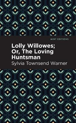 Lolly Willowes: Or, The Loving Huntsman by Sylvia Townsend Warner 9798888975145