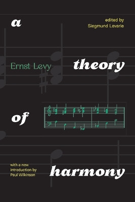 A Theory of Harmony: With A New Introduction by Paul Wilkinson by Ernst Levy 9781438496337