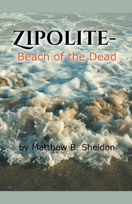 Zipolite-Beach of the Dead by Mb Sheldon 9798223281740