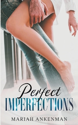 Perfect Imperfections by Mariah Ankenman 9798988173779