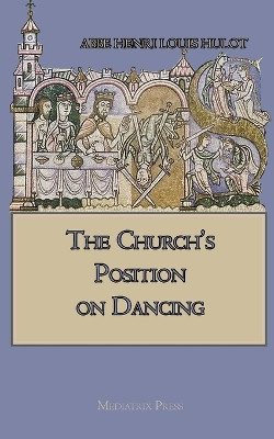 The Church's Position on Dancing by Abbe Henri Louis Hulot 9781957066417