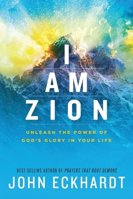 I Am Zion by John Eckhardt 9781629996219
