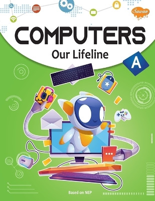 Computers Our Lifeline -A by Sahil Gupta 9788131019504