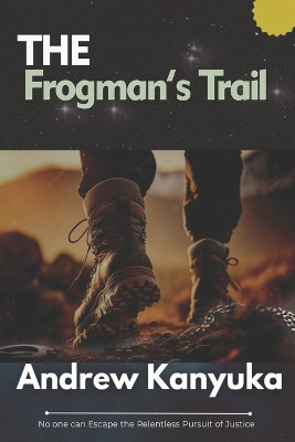 The Frogman's Trail by Andrew Kanyuka 9789996093913