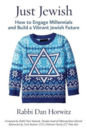 Just Jewish: How to Engage Millennials and Build a Vibrant Jewish Future by Rabbi Dan Horwitz 9781953829498