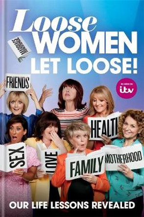 Loose Women: Let Loose!: Our Life Lessons Revealed by ITV Ventures Limited