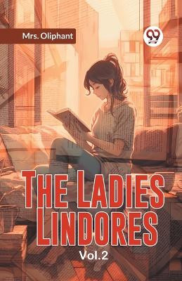 The Ladies Lindores Vol. 2 by Oliphant Mrs 9789359953335