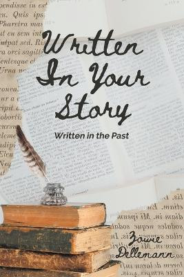 Written In Your Story: Written in the Past by Zowie Dellemann 9798891005402