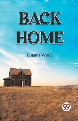 Back Home by Eugene Wood 9789360468729
