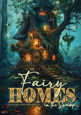 Fairy Homes in the Swamp Coloring Book for Adults: Whimsical Houses Coloring Book Grayscale Fairy Houses Coloring Book for Adults in Water 52 p by Monsoon Publishing 9783758496684