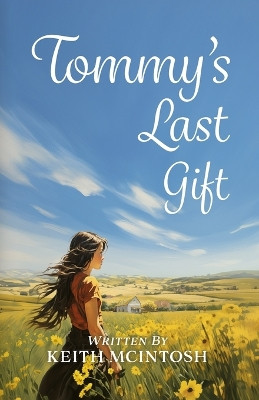 Tommy's Last Gift: A Love Story by Keith McIntosh 9781738127313