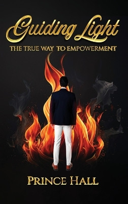 Guiding Light: The True Way To Empowerment by Prince Hall 9781963379334